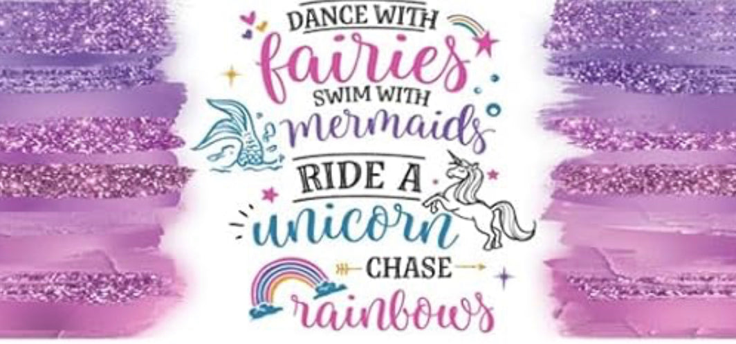 Fairies, ￼Mermaids, Unicorns, and Rainbows ￼